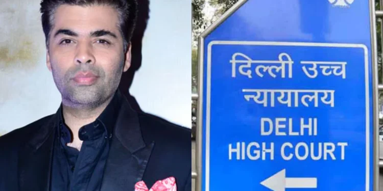 करण जौहर के पक्ष में दिल्ली हाई कोर्ट का फैसला, मेटा और यूट्यूब को आपत्तिजनक सामग्री तुरंत हटाने का दिया आदेश